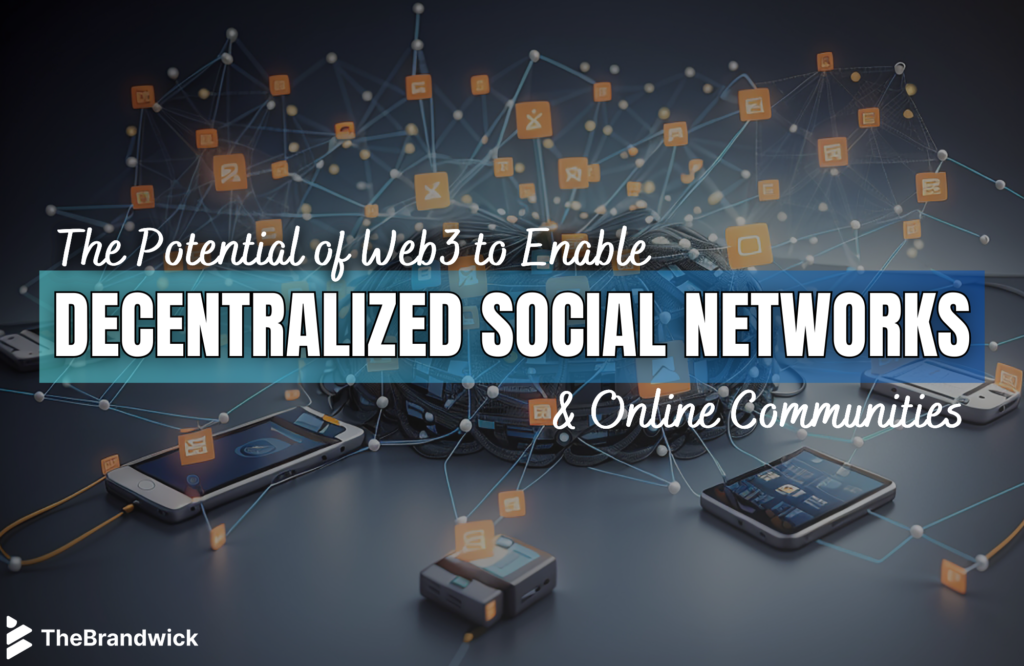 The Potential of Web3 to Enable Decentralized Social Networks & Online Communities