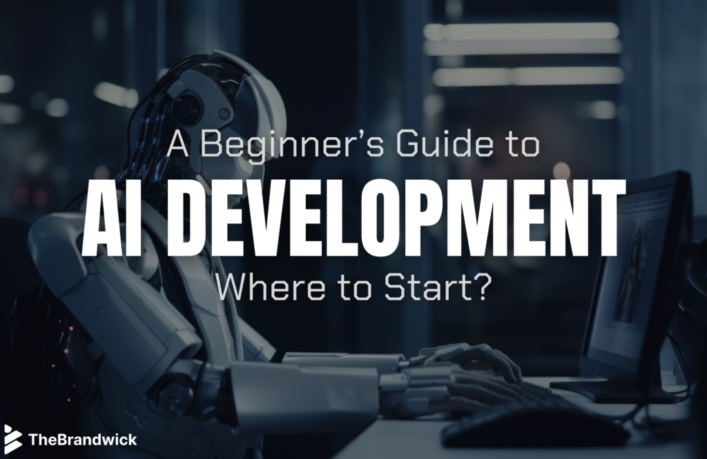 A Beginner’s Guide to AI Development: Where to Start