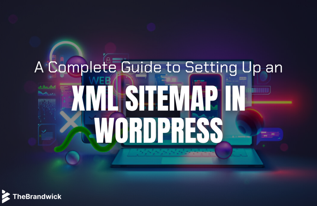 A Complete Guide to Setting Up an XML Sitemap in WordPress