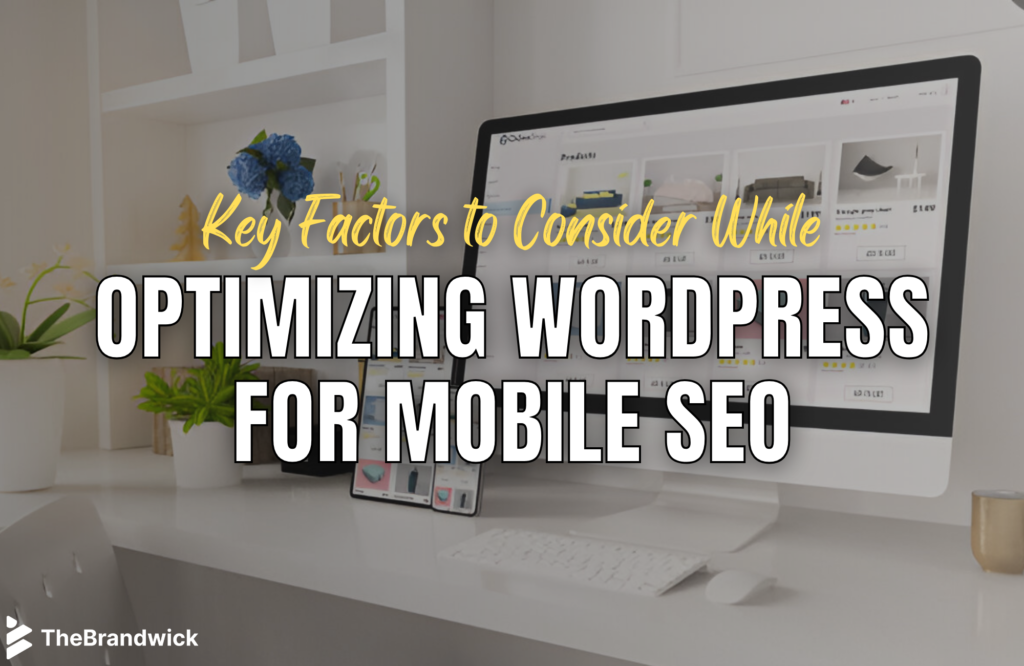 Optimizing WordPress for Mobile SEO Key Factors to Consider