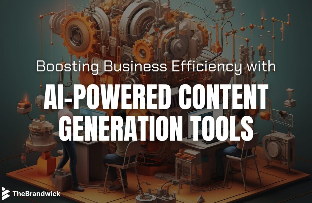 Boosting Business Efficiency with AI-Powered Content Generation Tools