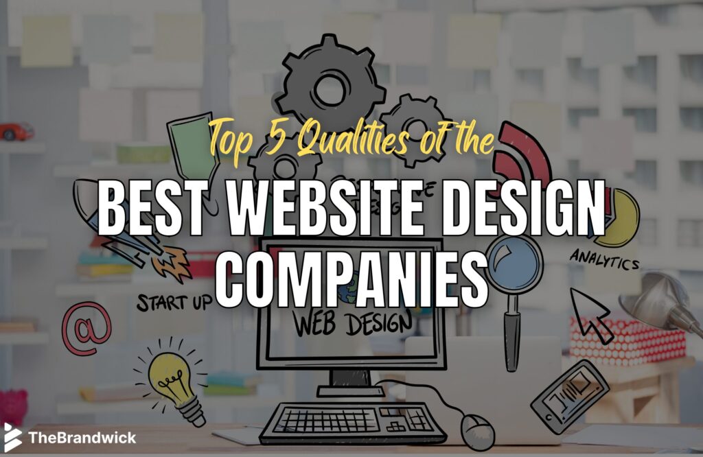 Top 5 Qualities of the Best Website Design Companies