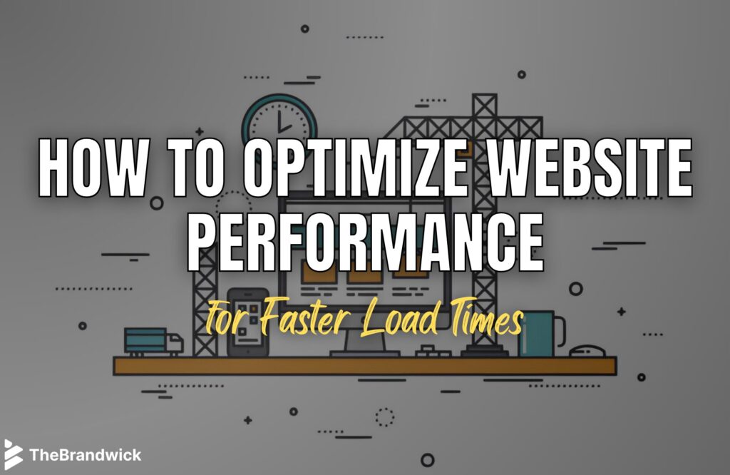 How to Optimize Website Performance for Faster Load Times