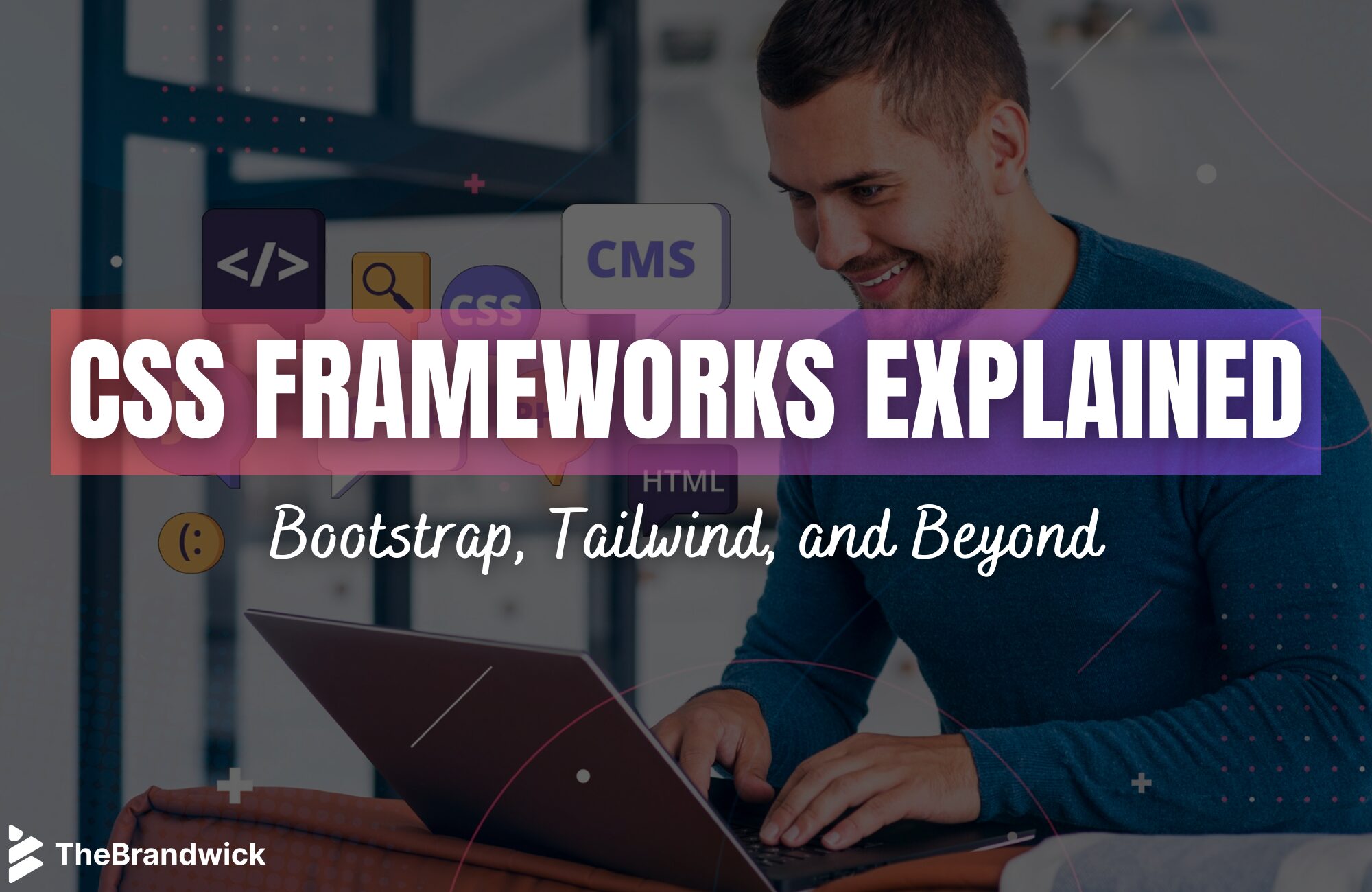 CSS Frameworks Explained: Bootstrap, Tailwind, and Beyond